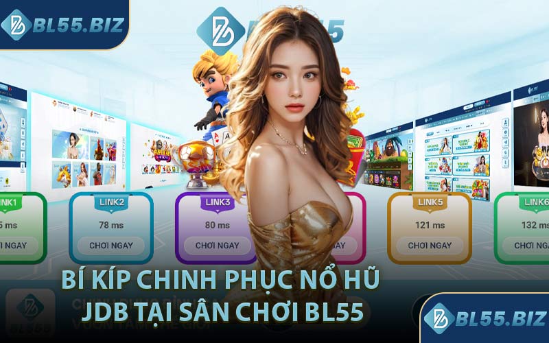 Bí kíp chinh phục nổ hũ JDB tại sân chơi BL55