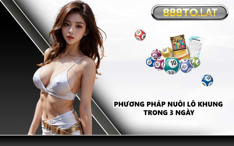 Phương pháp nuôi lô khung trong 3 ngày