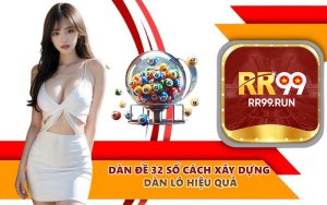 Dàn đề 32 số cách xây dựng dàn lô hiệu quả