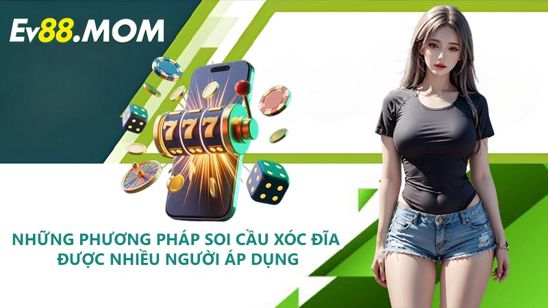 Những Phương Pháp Soi Cầu Xóc Đĩa Được Nhiều Người Áp Dụng